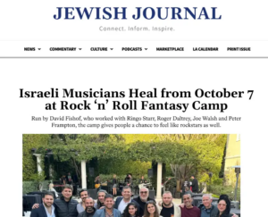 Jewish Journal -Israeli Musicians Heal from October 7 at Rock ‘n’ Roll Fantasy Camp Run by David Fishof, who worked with Ringo Starr, Roger Daltrey, Joe Walsh and Peter Frampton, the camp gives people a chance to feel like rockstars as well. Article by Kylie Ora Lobell